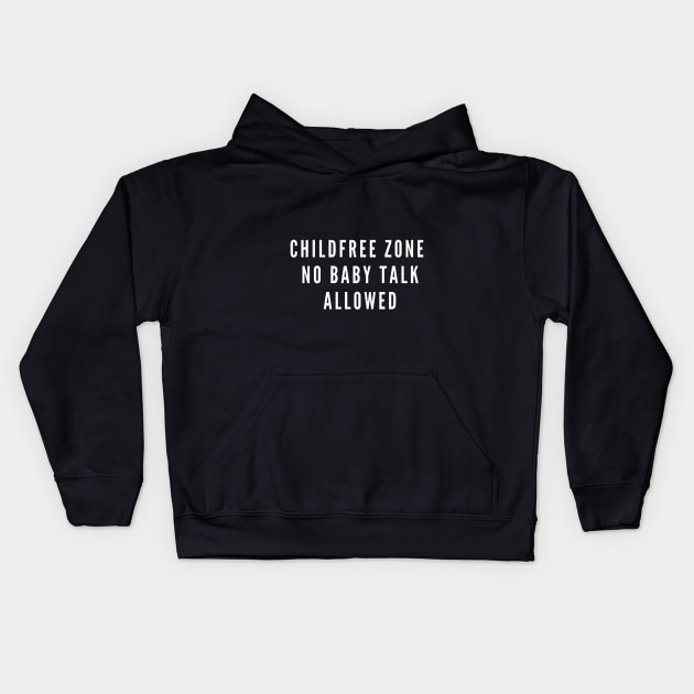 Childfree Zone: No Baby Talk Allowed Kids Hoodie by boldstuffshop